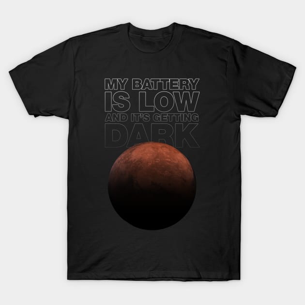 My battery is low and it's getting dark - Mars Opportunity rover T-Shirt by renduh